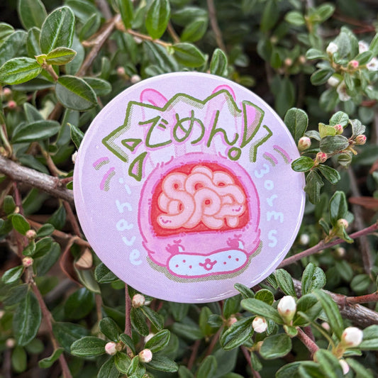 SORRY!!! I Have Brain Worms Pin